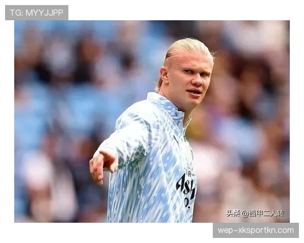 哈兰德是“吃饼”前锋还是现代中锋典范：战术角色与进球效率解析